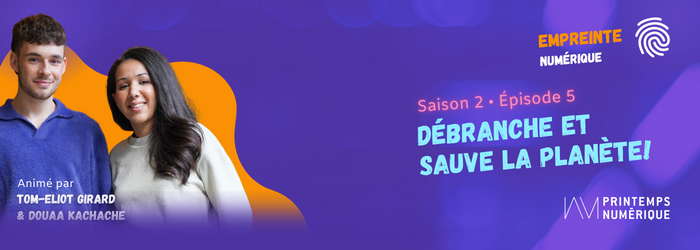Plongez dans l’univers de la sobriété numérique avec le balado Empreinte numérique!