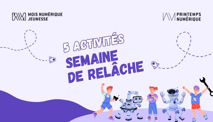 5 activités numériques en région pendant la semaine de relâche